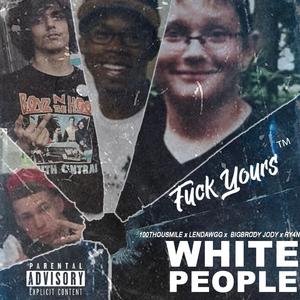 White People (feat. LenDawgg, RY4N & BigBrodieJody)