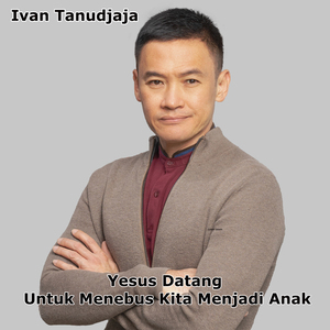 Yesus Datang Untuk Menebus Kita Menjadi Anak