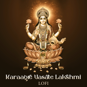 Karaagre Vasate Lakshmi (Lofi)