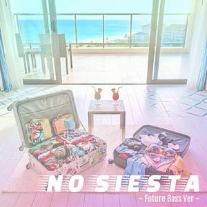 NO SIESTA (Future Bass Ver)