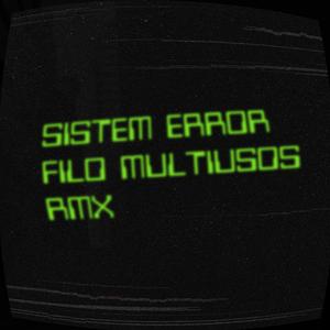 Sistem error (Filo Multiusos Rmx)