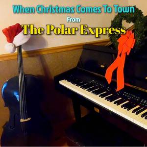 When Christmas Comes to Town (From “The Polar Express”) (Piano & Cello Version)