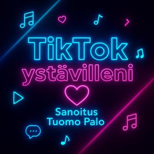 Tiktok ystävilleni