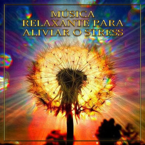 Música Relaxante para Aliviar o Stress