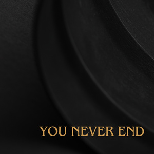 You Never End