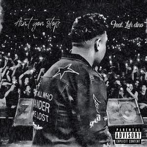 Aint Gon Stop (feat. Luh Dino)
