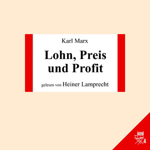 Kapitel 1: Lohn, Preis und Profit (Teil 1)