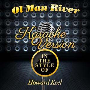 Ol Man River (In the Style of Howard Keel) [Karaoke Version]