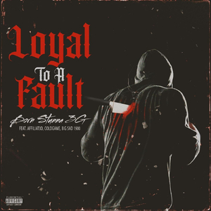 Loyal to a Fault (Remix) [feat. Bla$ta, Affiliat3d, Big Sad 1900 & Coldgame]