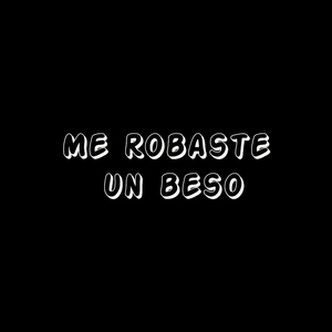 Me robaste un beso