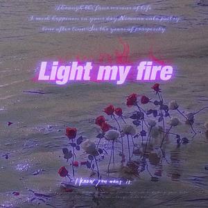 Light my fire