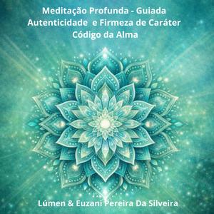 Meditação Profunda - Guiada - Autenticidade