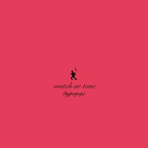 WATCH UR TONE (hyperpop edit)