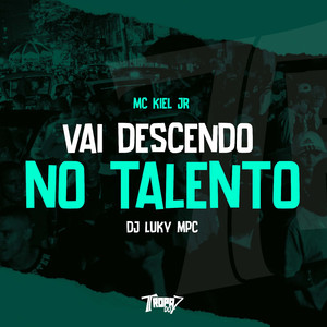 Vai descendo no talento