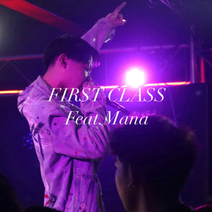 FIRST CLASS (feat. Mana)