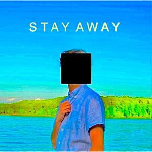 Stay Away