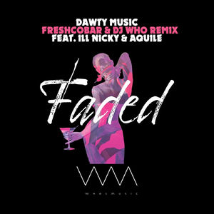 Faded (Freshcobar & DJ Who Remix) [Radio Mix] [feat. Ill Nicky & Aquile]