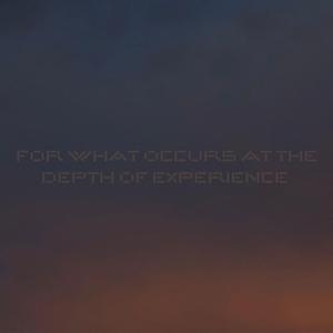 for what occurs at the depth of experience