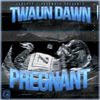 Twaun Dawn - Pregnant