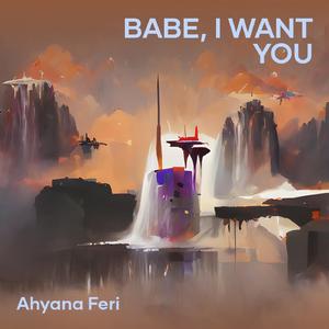 Babe, I Want You