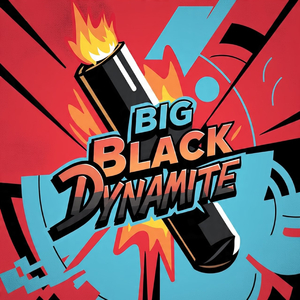 Big Black Dynamite