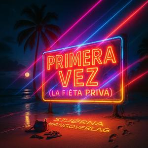 Primera Vez (La Fièta Privá) (feat. MC Franco)