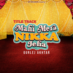 Mahi Mera Nikka Jeha (Title Track) (From "Mahi Mera Nikka Jeha")