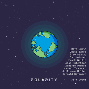 Polarity (feat. Dave Smith, Chase Baird, Tito Planas, Dan Heister, Frank Grillo, Adam Hutcheson, Alberto Pibiri, Manuel Trabucco, Guillaume Muller & Jerrold Kavanagh)