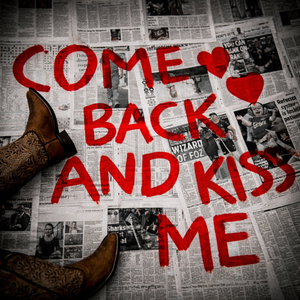 Come Back and Kiss Me