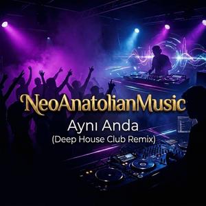 Aynı Anda (Deep House - Clup Remix)