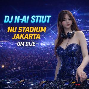 DJ N-AI ȘTIUT (NU STADIUM JAKARTA)