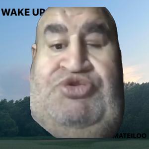 WAKE UP!