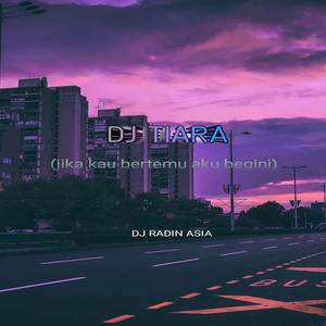 DJ TIARA (jika kau bertemu aku bengini)