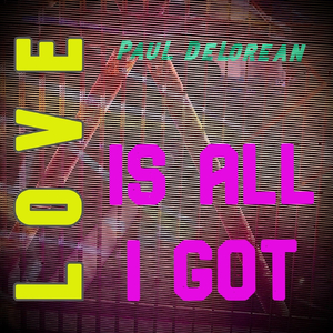 Love Is All I Got