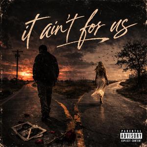 It Ain’t For Us