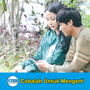 Cobalah Untuk Mengerti