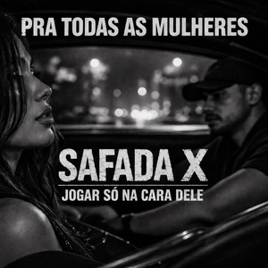 PRA TODAS AS MULHERES SAFADA X JOGAR SÓ NA CARA DELE