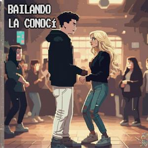 BAILANDO LA CONOCI