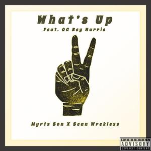 What's Up (feat. Og Bey Harris)