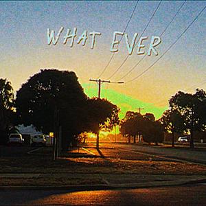 อะไรก็ได้ (WHAT EVER)