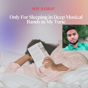 Only for Sleeping in Deep Musical Bands in My Own Tune