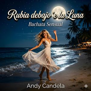 Rubia debajo 'e la Luna (Bachata Sensual)