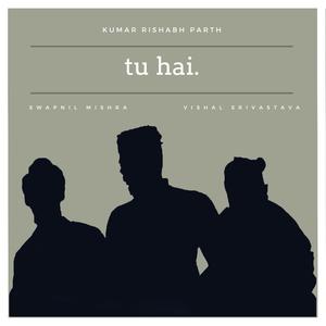 Tu Hai (feat. Swapnil Mishra & Vishal Srivastava)