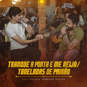 Tranque a Porta e Me Beija / Toneladas de Paixão (Ao Vivo)