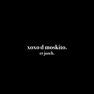 Xoxo D Moskito