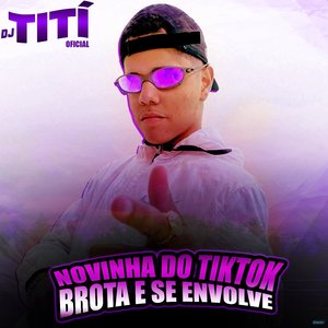 Novinha do Tik Tok / Brota e Se Envolve (feat. MC VN do B13)
