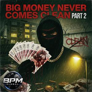 Big Money Never Comes Clean, Pt. 2