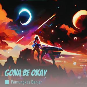 Gona Be Okay