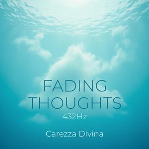 Fading Thoughts (432Hz)