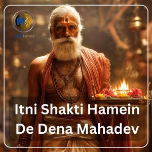 Itni Shakti Hamein De Dena Mahadev | A Prayer to Shiva for Strength, Faith & Protection